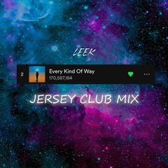 Every Kind Of Way (Jersey Club)