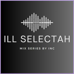 INC - Ill Selectah Vol. 2 - Summer Mix 2023