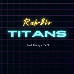 Rah-Blo - Titans [prod. Jacoby! x Chef9] .mp3