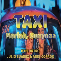 98. Mariah Ft. Guaynaa - Taxi (JulioSuarezDJ & AbelCopadoDJ Hype Intro)