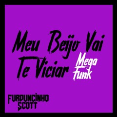 Mega Funk Meu Beijo Vai Te Viciar - Leozinn no Beat (DJ Furduncinho Scott)