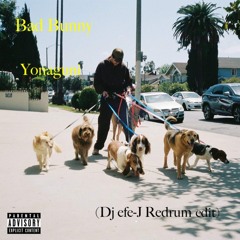 Bad Bunny Yonaguni (Dj efe-J Redrum edit)