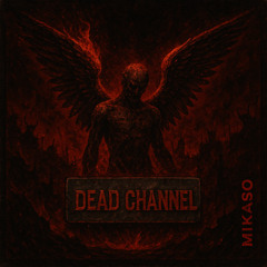 FREE DL | DEAD CHANNEL - MIKASO