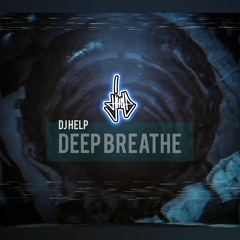 DJ HELP - DEEP BREATHE (2022)