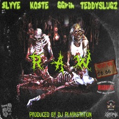 RAW (FT. GGRIM, KOSTE, TEDDY SLUGZ) [PROD. VIOLENCETAHELL]