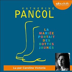 Livre Audio Gratuit 🎧 : La Mariée Portait Des Bottes Jaunes, De Katherine Pancol