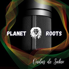 Planet Roots - Ondas do Saber