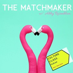 Ep 061- The Matchmaker (w/ Abby Rosenblum)