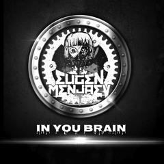 Eugen Menjaev - In Your Brain ( Original Mix ) [ Section-7even ]