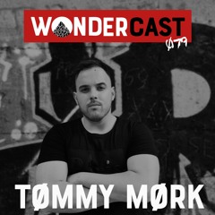 Wondercast 079 w/ Tømmy Mørk