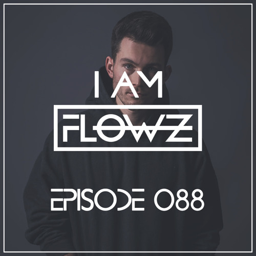 I AM FLOWZ - Episode 088 (incl. DJ Naranja Guest Mix)