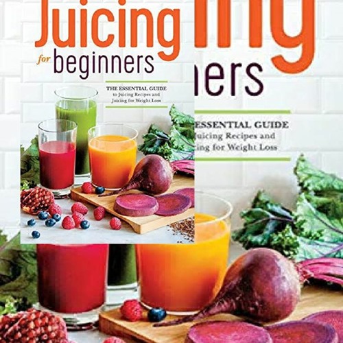 Stream episode Read Online (PDF) Juicing for Beginners The Essential