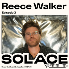 Solace Radio Ep.3 | Reece Walker