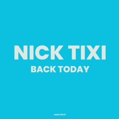 Nick Tixi - Back Today PREVIEW