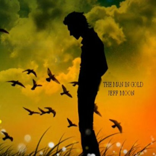 "The man in Gold"  demo Composed / Played by Jeff Moon