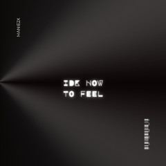 Manie2x - IDK HOW TO FEEL (Naked remix)