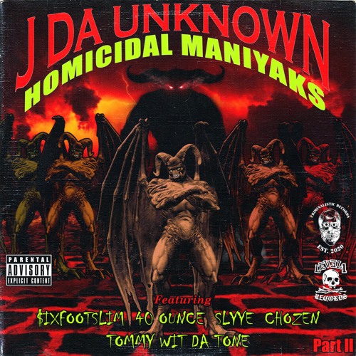 HOMICIDAL MANIYAKS PT. II FT. $IXFOOTSLIM, 40 OUNCE, SLYYE, CHOZEN, TOMMY WIT DA TONE