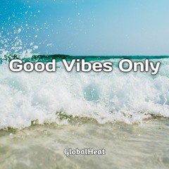 Good Vibes Only