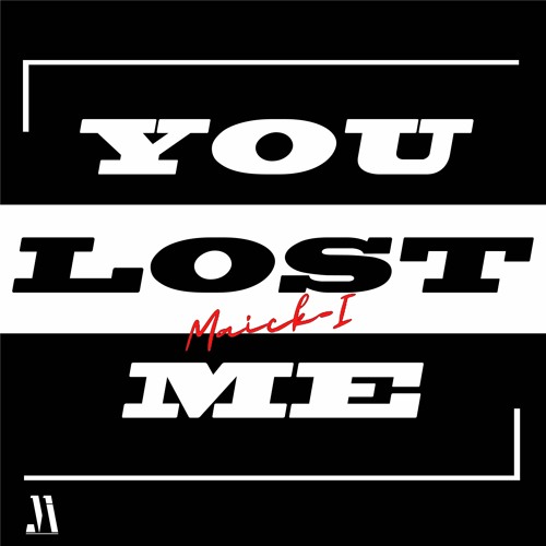 You Lost Me - Maick - I