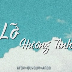 Lỡ hương tình | Aroy ft Quý Duy ft AnDD