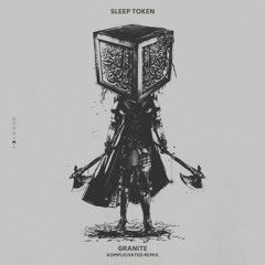 Sleep Token - Granite (KOMPLICHATED Remix)