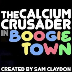 The Calcium Crusader In BoogieTown (Original Soundtrack)