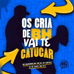 OS CRIA DE BH VAI CATUCAR- Dj BS SANTOS & DJ DE PARIS PRO.20k24