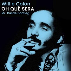 Willie Colòn - Oh Què Sera (Mr. Rustle Bootleg)