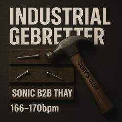 INDUSTRIAL GEBRETTER | 166-170 [bpm] | SONIC b2b THAY @Samy‘s Club & @Infinite.flow.raves