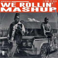 L-tido ft. K.O - We Rollin [lazszn mashup]