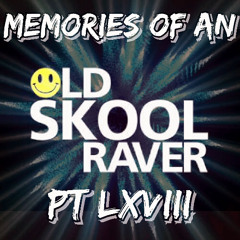 Memories Of An Oldskool Raver Pt LXVIII (68)
