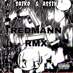 REDMANN - SaikO. & AssiH K.S.K  [RMX]