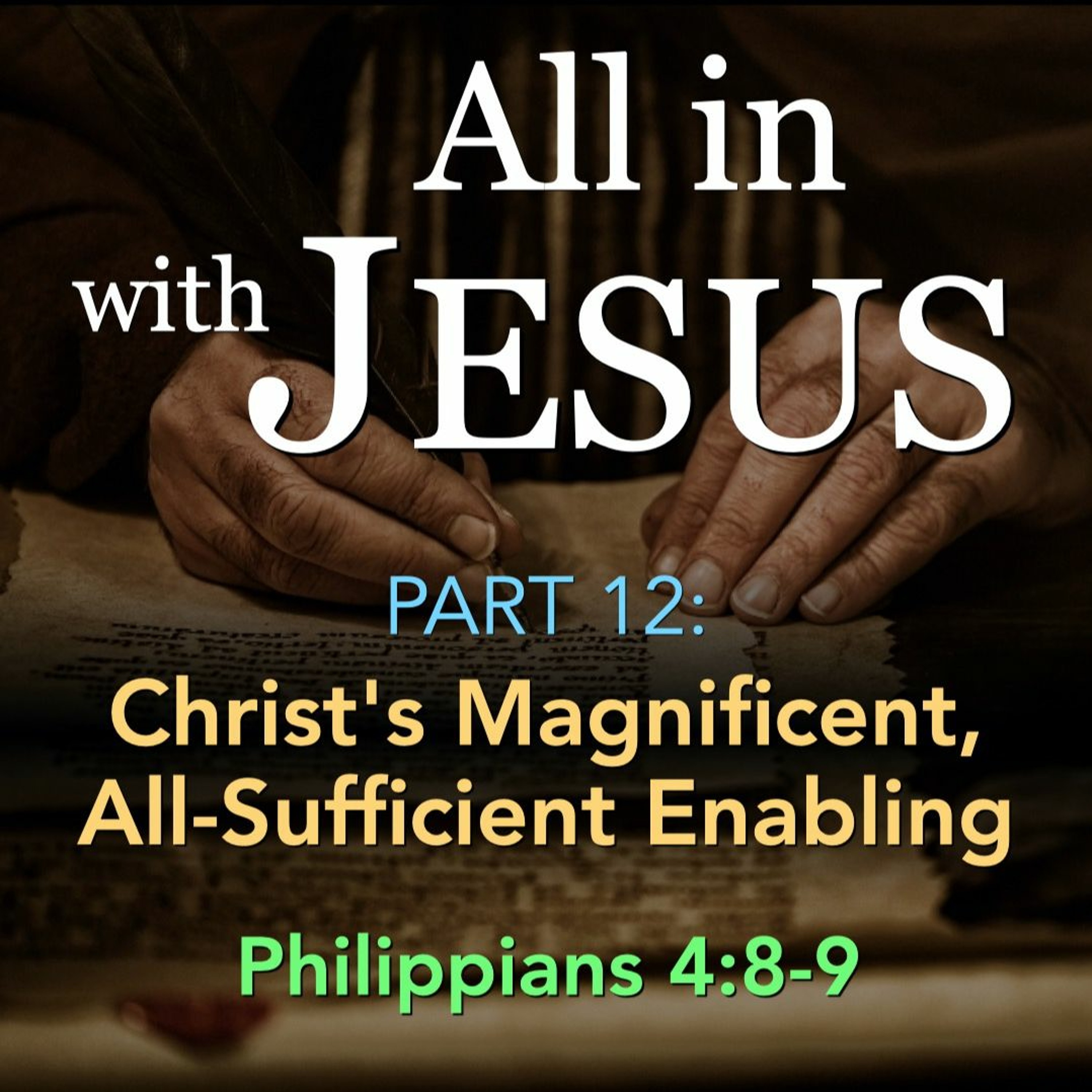 8-27-23 Christ's Magnificent, All-Sufficient Enabling