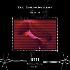Hard Techno/Peaktime/Part VIII