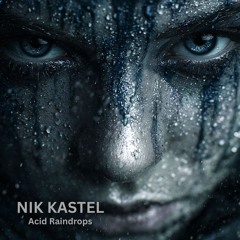 Nik Kastel - Acid Raindrops (Original Mix)