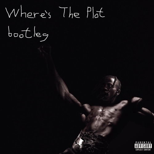 Travis Scott - FE!N feat. Playboi Carti (Where's The Plot bootleg)