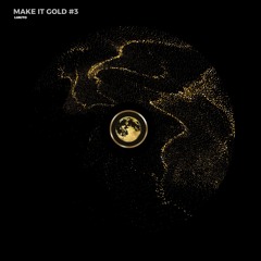 MAKE IT GOLD #3