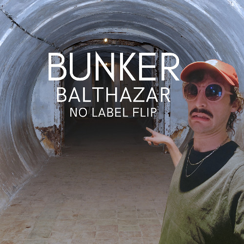 Balthazar - Bunker (NO LABEL flip)