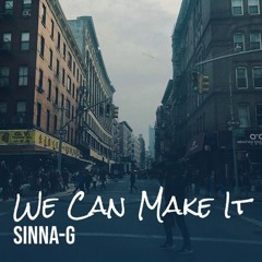 Sinna-G - We Can Make It Ft. Foushee (Original Mix)
