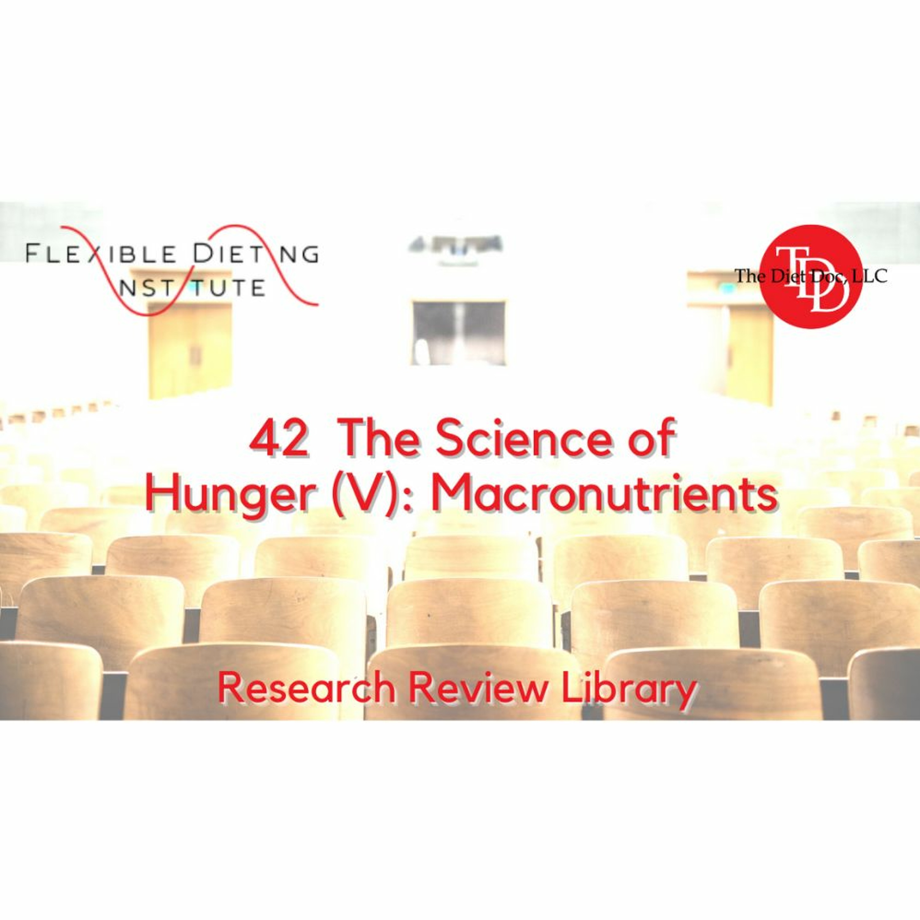 FLEXIBLE DIETING INSTITUTE Research Reviews - 42:  The Science Of Hunger (V): Macronutrients episode artwork
