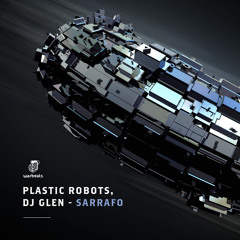 Premiere: Plastic Robots, Dj Glen - Sarrafo (Extended Mix) [Warbeats Records]