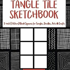 [Read] KINDLE 📪 Tangle Tile Sketchbook: 3-Inch (7.62 cm) Blank Squares for Tangles,