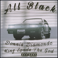 "ALL BLACK" ft. King Spade The God