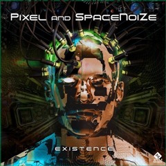 Pixel & SpaceNoiZe - Existence