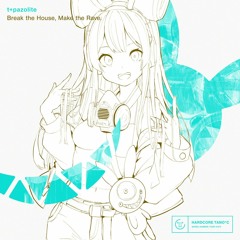 T+pazolite - Break The House, Make The Rave.