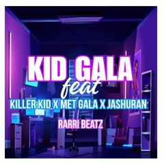 Kid Gala feat Killer Kid X Met Gala Jashuran & Rarri Beatz.mp3
