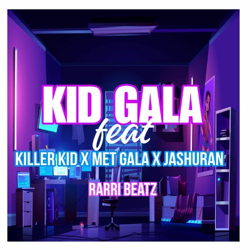 Kid Gala feat Killer Kid X Met Gala Jashuran & Rarri Beatz.mp3
