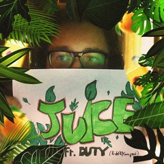 juice ft. DUTY
