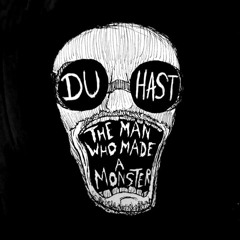 Du Hast/The Man Who Made A Monster