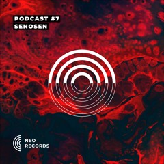 NEO_RECORDS PODCAST #007 - SENOSEN